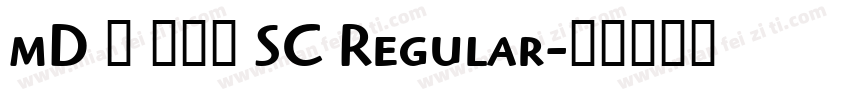 mD Ⅺ 滑油字 SC Regular字体转换